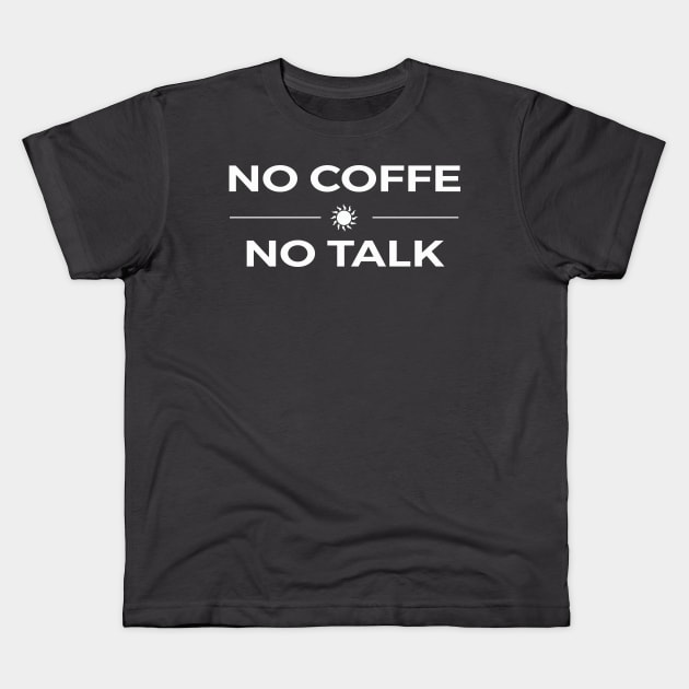 NO COFFEE NO TALK Kids T-Shirt by Bear Company